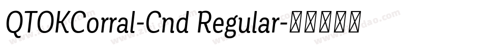 QTOKCorral-Cnd Regular字体转换